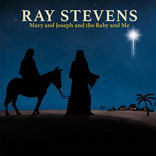 Ray Stevens Mary and Joseph and the Baby and Me